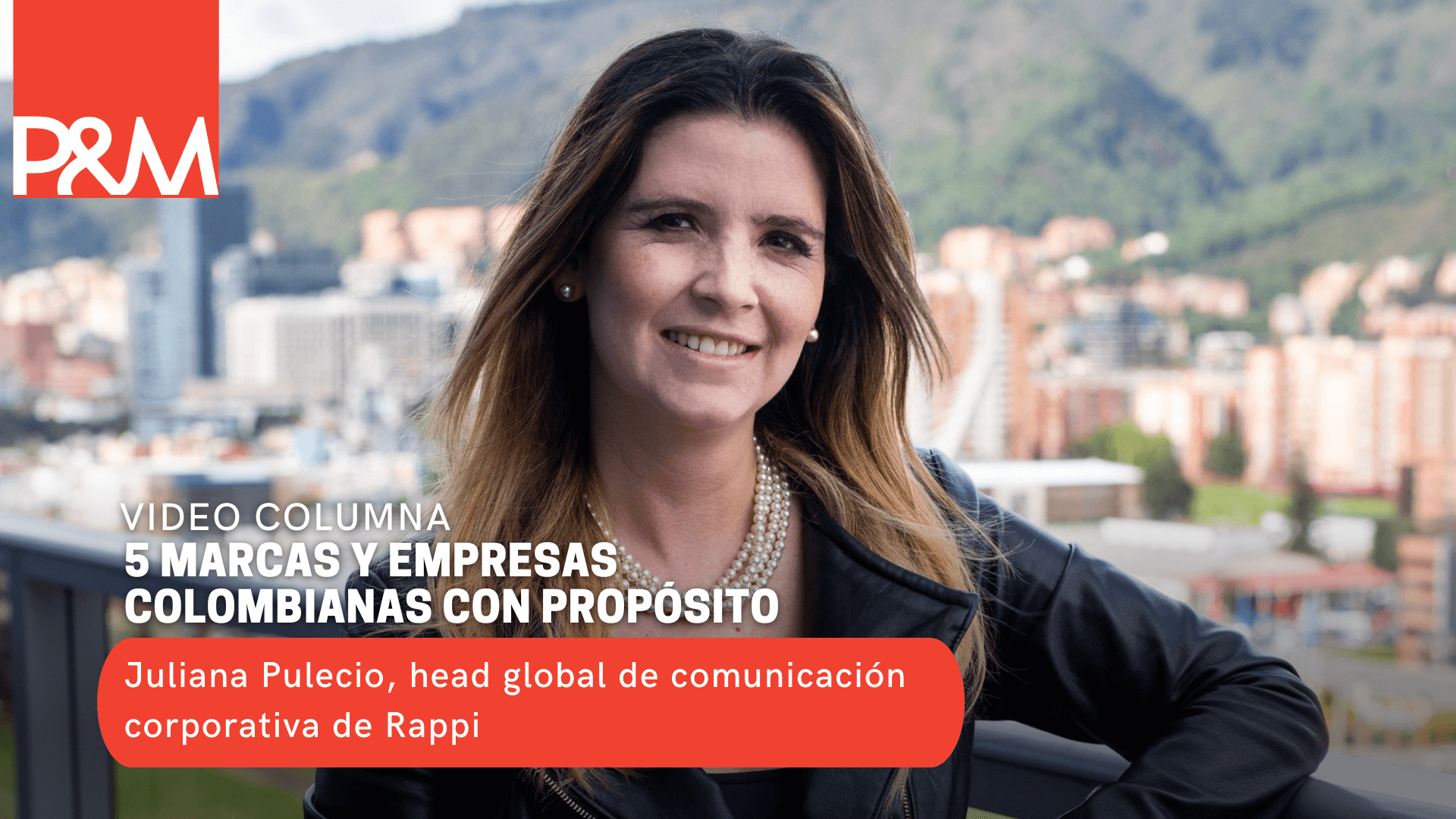 Video columna: 5 marcas y empresas colombianas con propósito con Juliana Pulecio