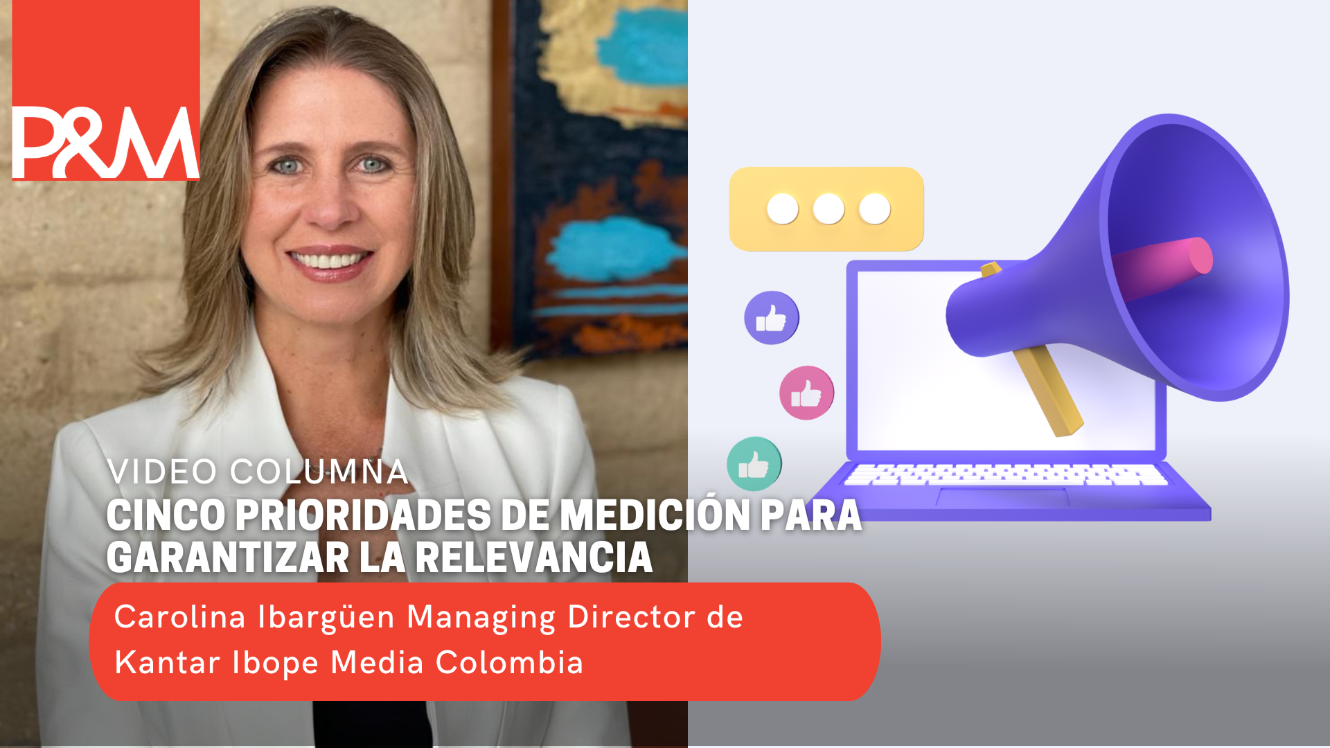 Video columna: cinco prioridades de medición para garantizar la relevancia con Carolina Ibargüen 