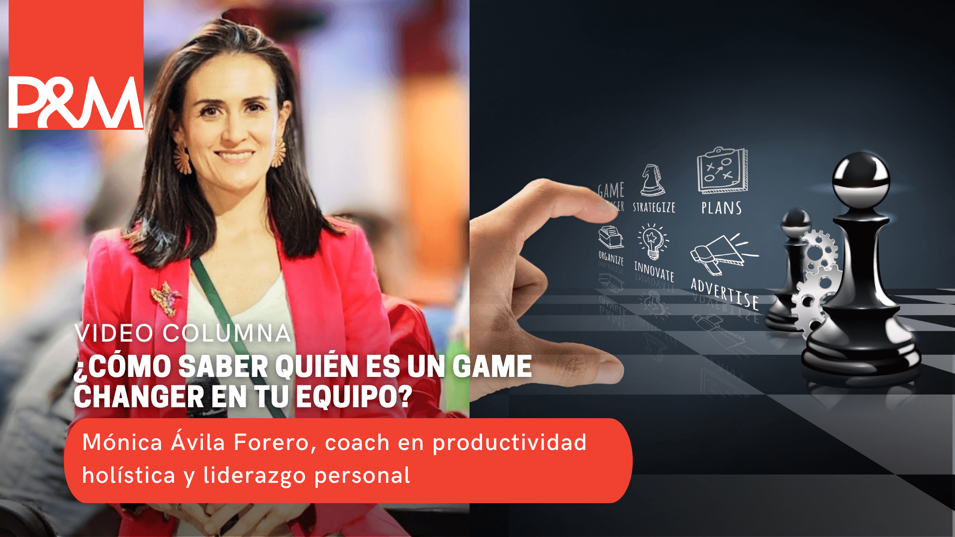 Video columna: ¿Cómo saber quién es un game changer en tu equipo? con Mónica Ávila Forero