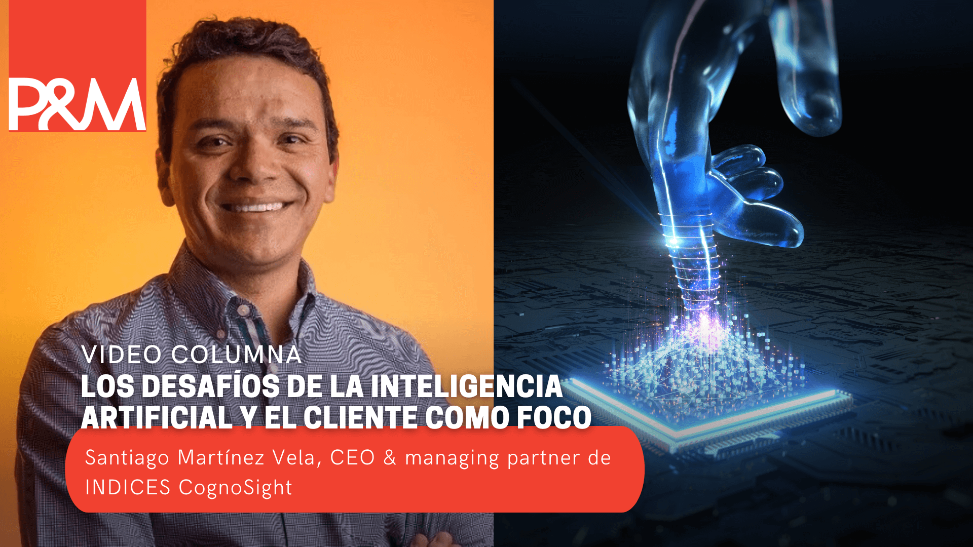 Video columna: Los desafíos de la Inteligencia Artificial y el cliente como foco - con Santiago Martínez 