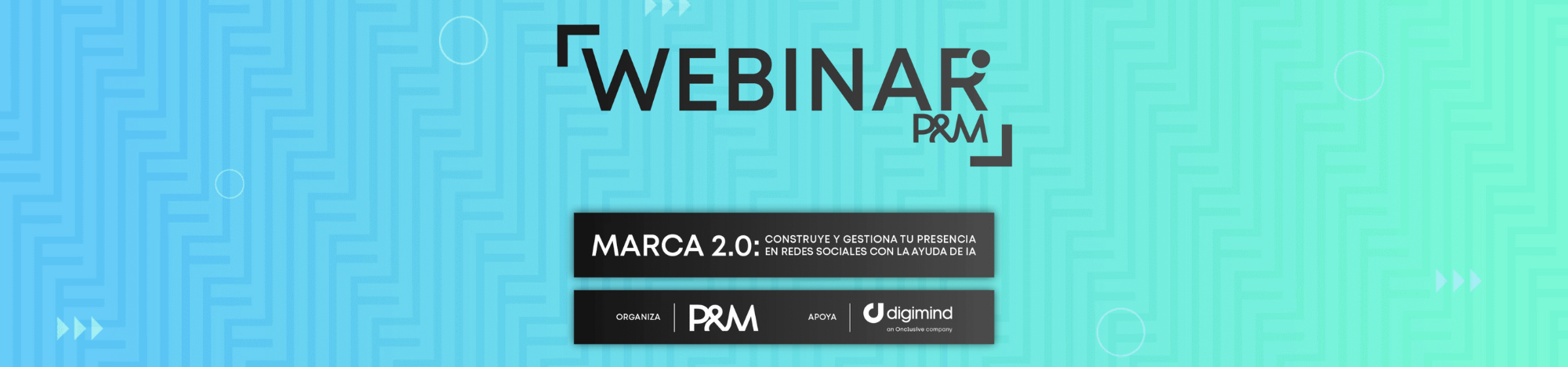 🔴 WEBINAR P&M - Marca 2.0: Construye y gestiona tu presencia en redes sociales con la ayuda de IA