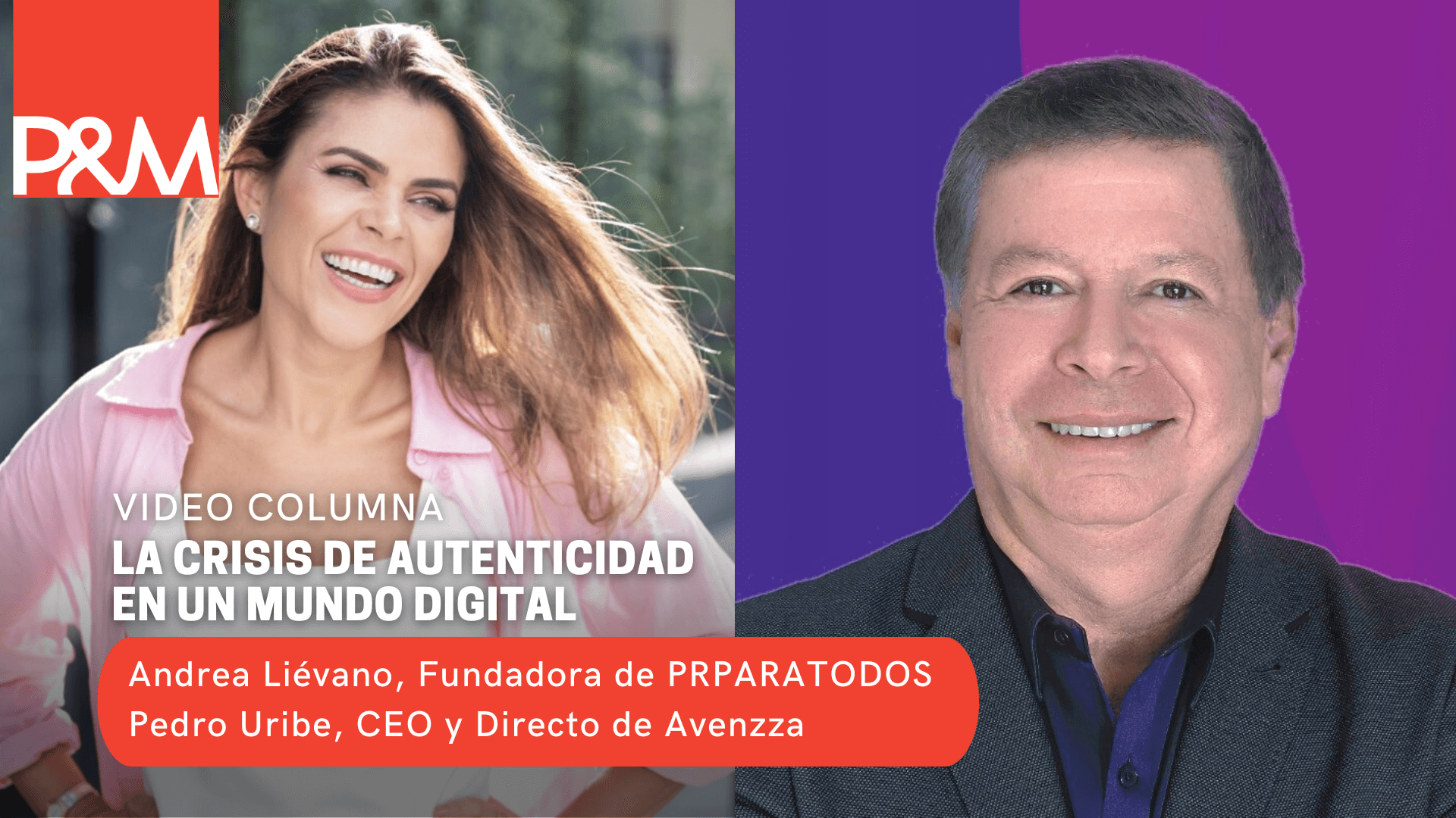 Video columna: La crisis de autenticidad en un mundo digital con Pedro Uribe y Andrea Liévano