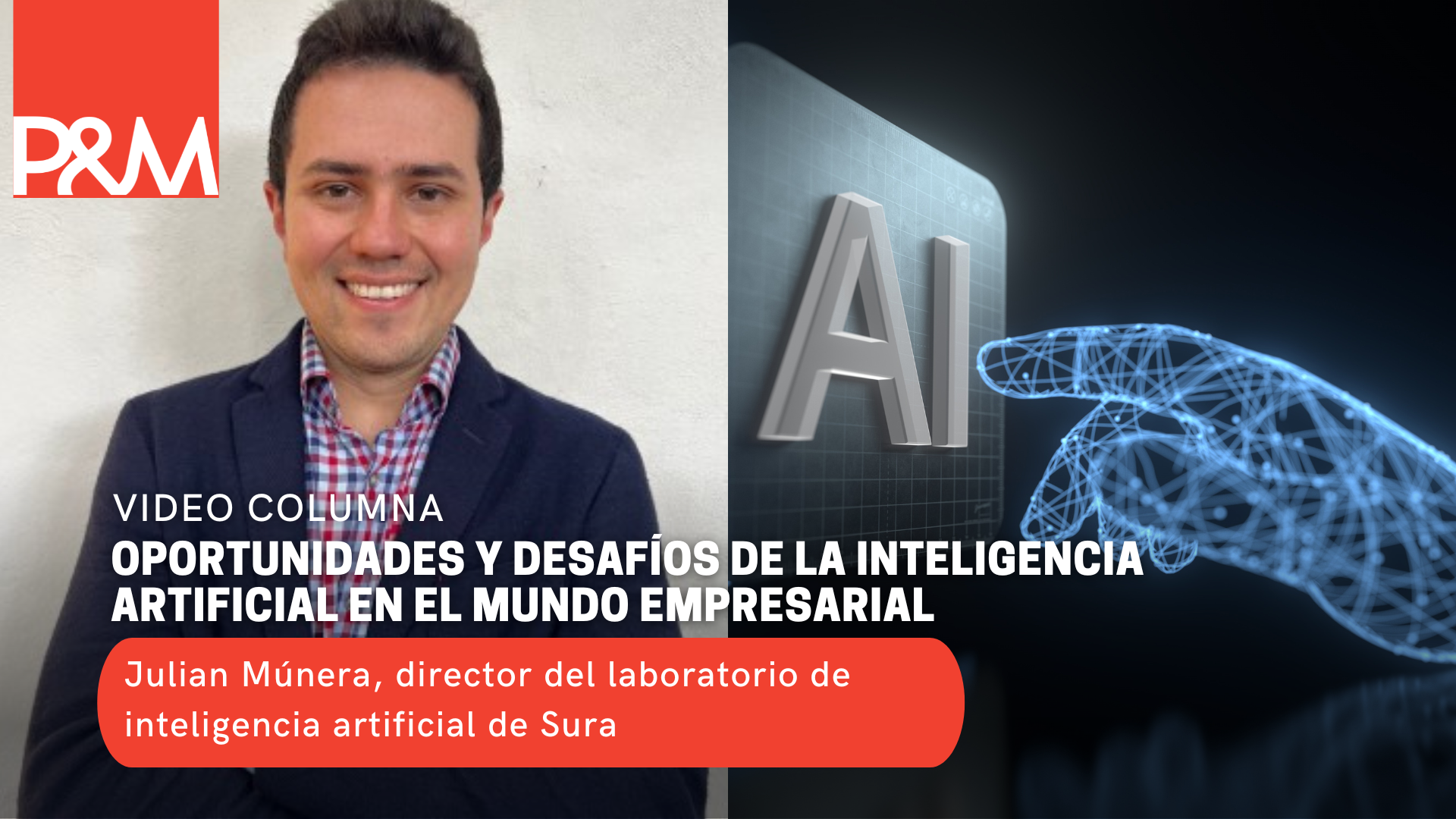 Video columna: Oportunidades y desafíos de la inteligencia artificial en el mundo empresarial con Julian Múnera