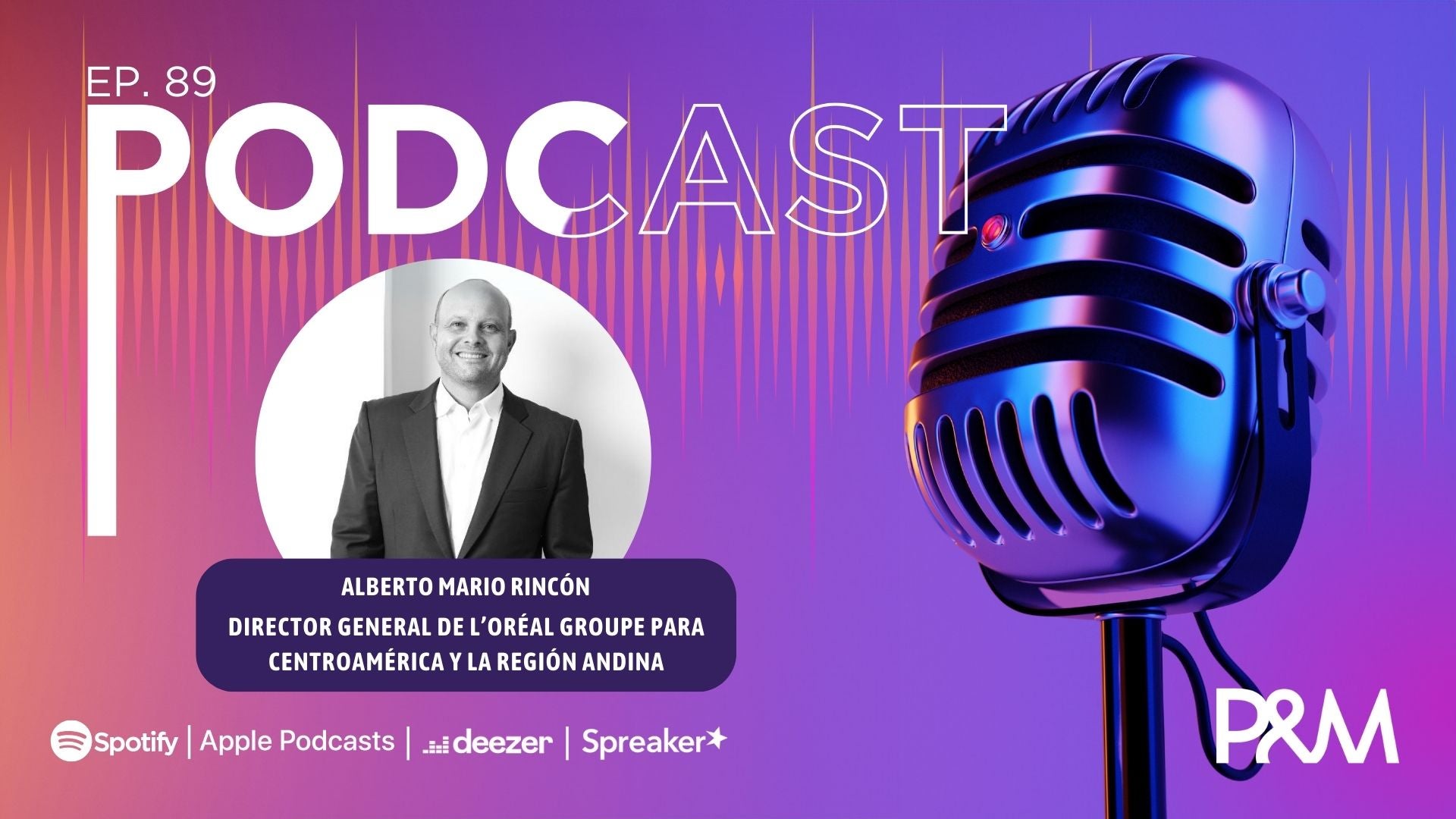 Podcast: ¿Qué hay detrás de la industria de la belleza? un sector que va más allá de los productos | L’Oréal Groupe - Ep. 89