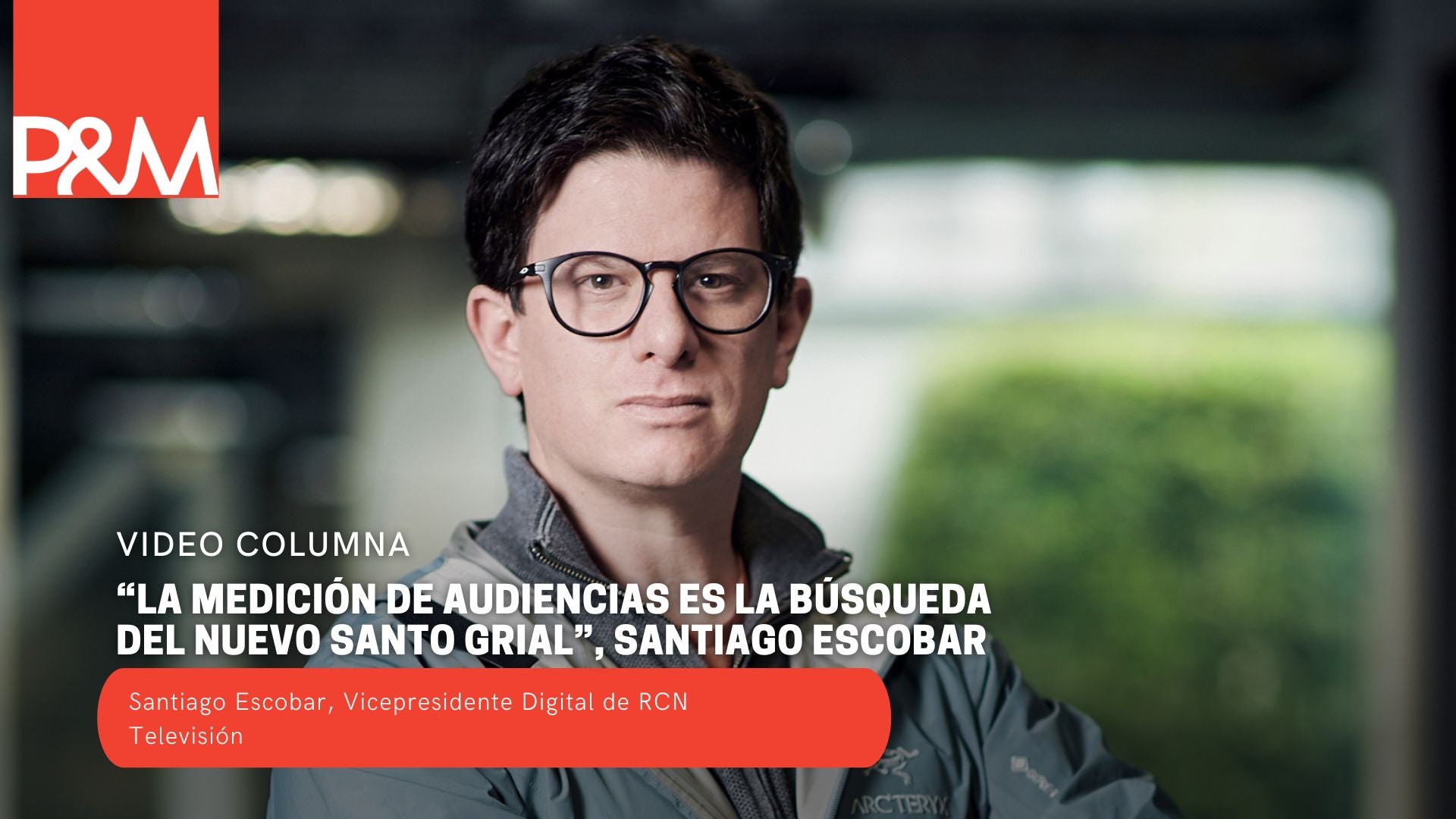 “La medición de audiencias es la búsqueda del nuevo Santo Grial”, Santiago Escobar