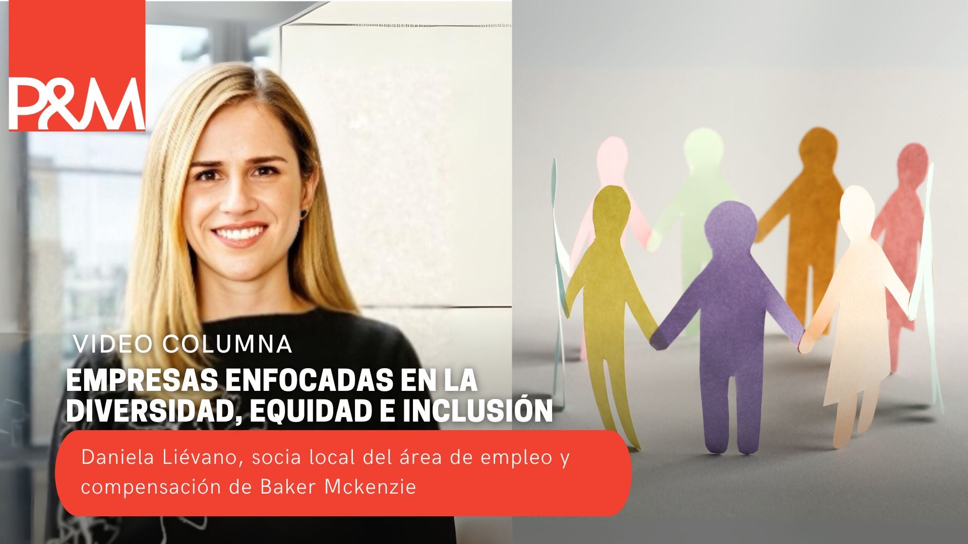 Video Columna: Empresas enfocadas en la diversidad, equidad e inclusión - Baker Mckenzie