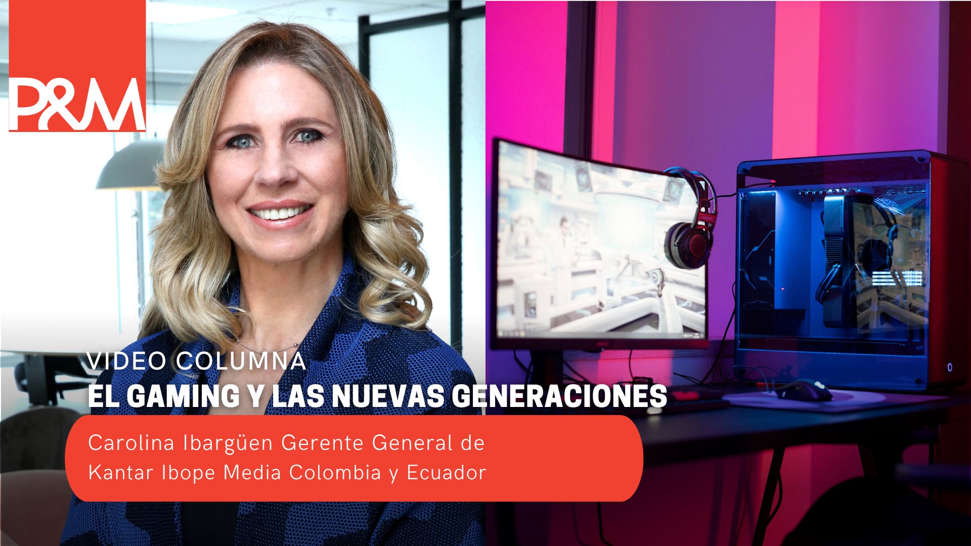 Video columna: El gaming y las nuevas generaciones con Carolina Ibargüen