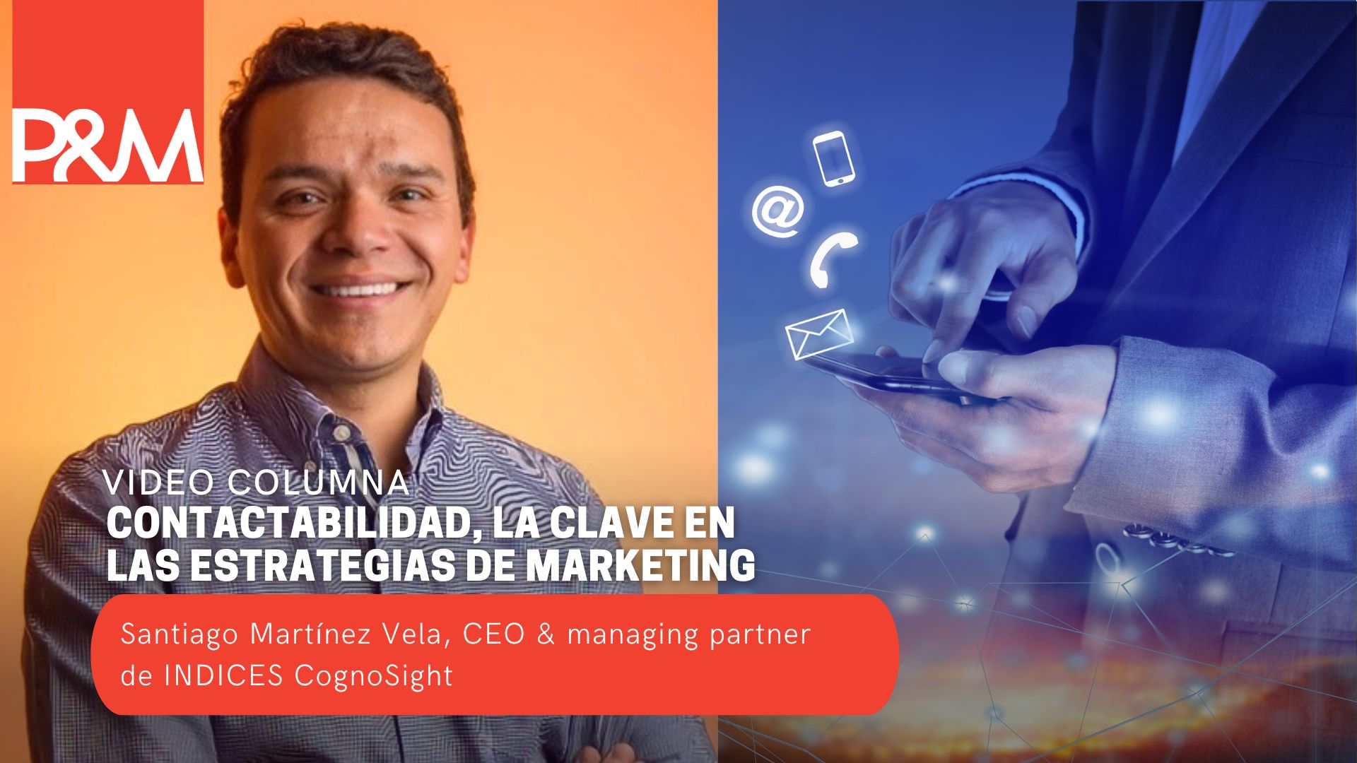 Videocolumna: Contactabilidad, la clave en las estrategias de marketing con Santiago Martínez