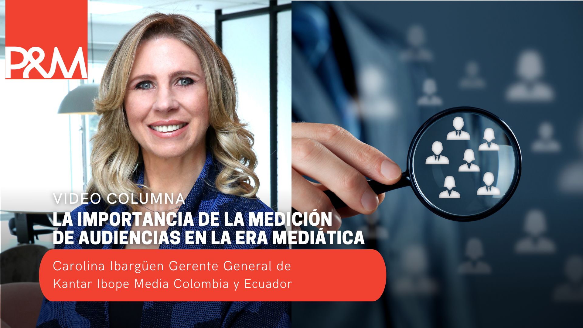 Video columna: La importancia de la medición de audiencias en la era mediática con Carolina Ibargüen