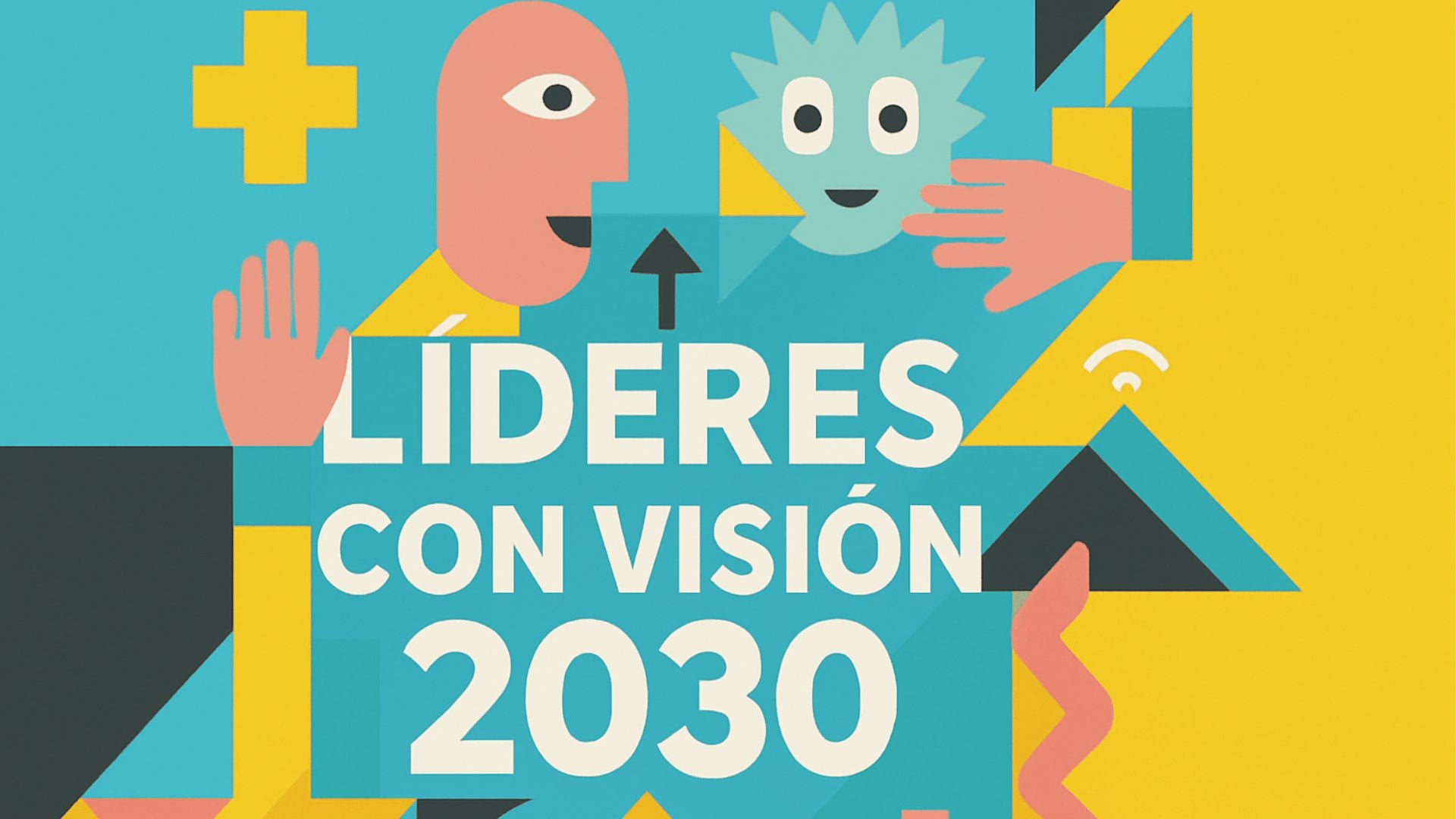 imagen que dice líderes con visión 20 30 con una mano una cara ilustrada y formas geometricas en colores